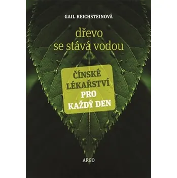 Dřevo se stává vodou: Čínské lékařství…