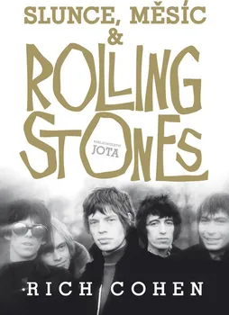 Literární biografie Slunce, Měsíc a Rolling Stones - Rich Cohen