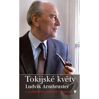 Literární biografie Tokijské květy - Ludvík Armbruster, Aleš Palán