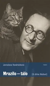 Literární biografie Mrazilo - tálo: O Jiřím Weilovi - Jaroslava Vondráčková