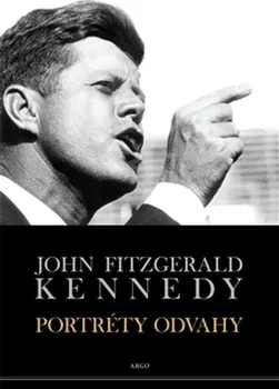 Literární biografie Portréty odvahy - John Fitzgerald Kennedy