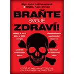 Braňte svoje zdraví!: Co dělat, aby nám…