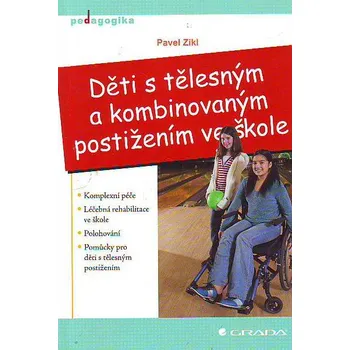 Děti s tělesným a kombinovaným postižením ve škole - Pavel Zikl