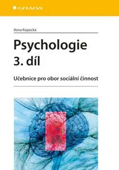 Psychologie 3. díl: Učebnice pro obor sociální činnost - Ilona Kopecká