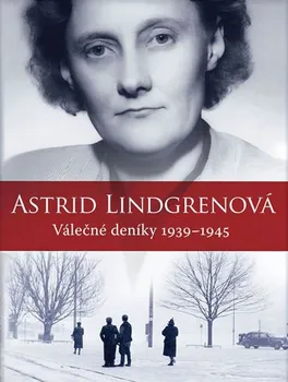 Literární biografie Astrid Lindgrenová - Válečné deníky 1939-1945