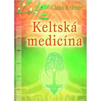 Keltská medicína - Claus Krämer