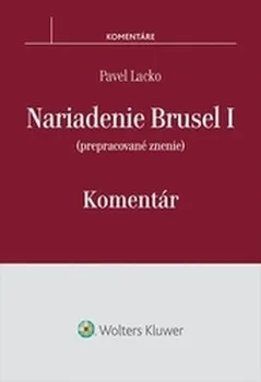 Nariadenie Brusel I: Komentár - Pavel Lacko