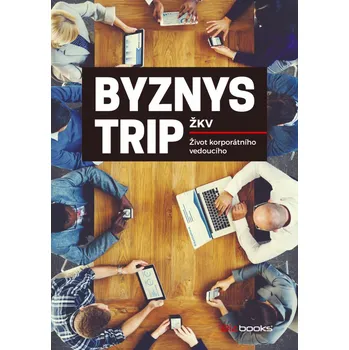 Osobní rozvoj Byznys trip: Život korporátního vedoucího - ŽKV
