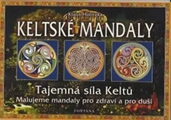 Antistresové omalovánky Keltské mandaly: Tajemná síla Keltů - Klaus Holitzka
