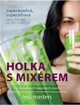 Holka s mixérem: 100 bezlepkových…