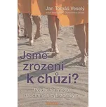 Jsme zrozeni k chůzi?: Pojďte se mnou,…