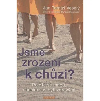Jsme zrozeni k chůzi?: Pojďte se mnou,…