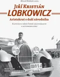 Jiří Kristián Lobkowicz: Aristokrat s…
