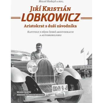 Literární biografie Recenze Jiří Kristián Lobkowicz: Aristokrat s duší závodníka - Miloš Hořejš a další