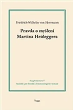 Pravda o myšlení Martina Heideggera - Friedrich-Wilhelm von Herrmann