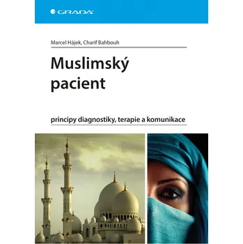 Muslimský pacient: principy diagnostiky, terapie a komunikace - Marcel Hájek, Charif Bahbouh