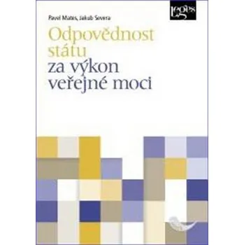 Odpovědnost státu za výkon veřejné moci - Jakub Severa, doc. JUDr. Pavel Mates CSc.