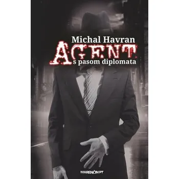 Literární biografie Agent s pasom diplomata - Michal Havran st. (SK)