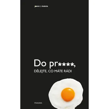 Osobní rozvoj Do pr.…, dělejte, co máte rádi - John C. Parkin