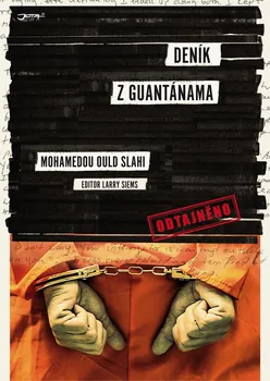 Literární biografie Deník z Guantánama - Mohamedou Ould Slahi, Larry Siems