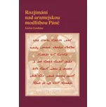 Rozjímání nad aramejskou modlitbou Páně…