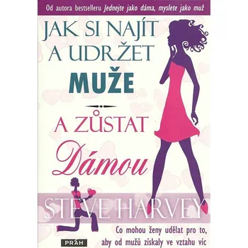 Recenze Jak si najít a udržet muže a zůstat dámou: Co mohou ženy udělat pro to, aby od mužů získaly ve vztahu víc - Steve Harvey Osobní rozvoj Recenze Jak si najít a udržet muže a zůstat dámou: Co mohou ženy udělat pro to, aby od mužů získaly ve vztahu víc - Steve Harvey