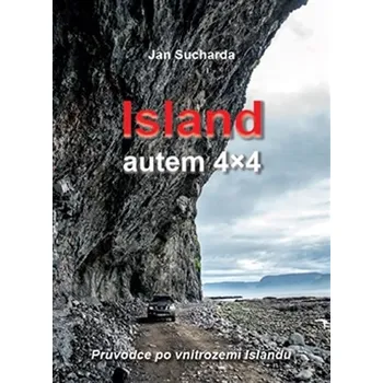 Island - autem 4x4: Průvodce po vnitrozemí Islandu - Jan Sucharda