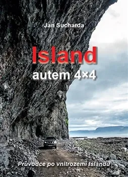 Island - autem 4x4: Průvodce po vnitrozemí Islandu - Jan Sucharda