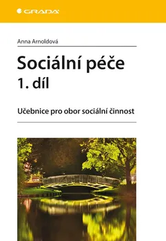 Kniha Sociální péče 1. díl: Učebnice pro obor sociální činnost - Anna Arnoldová (2015) [E-kniha]