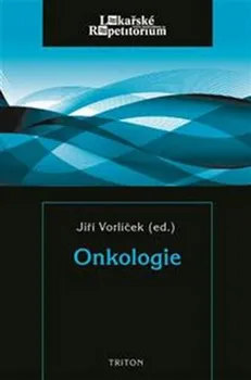Onkologie: Lékařské repetitorium - Jiří Vorlíček