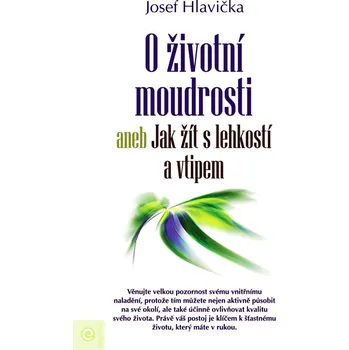 Osobní rozvoj O životní moudrosti aneb Jak žít s lehkostí a vtipem - Josef Hlavička