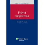Právní subjektivita - Robert Pelikán 