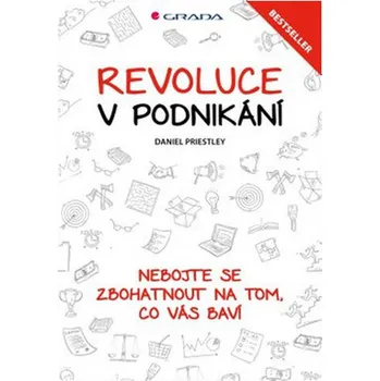 Osobní rozvoj Revoluce v podnikání: Nebojte se zbohatnout na tom, co vás baví - Daniel Priestley