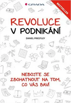 Osobní rozvoj Revoluce v podnikání: Nebojte se zbohatnout na tom, co vás baví - Daniel Priestley 