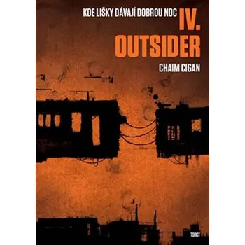 Kde lišky dávají dobrou noc IV.: Outsider - Chaim Cigan Kde lišky dávají dobrou noc IV.: Outsider - Chaim Cigan