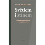 Světlem i stínem: Nad básnickým dílem Pavla Rejchrta - Filip Kromberec