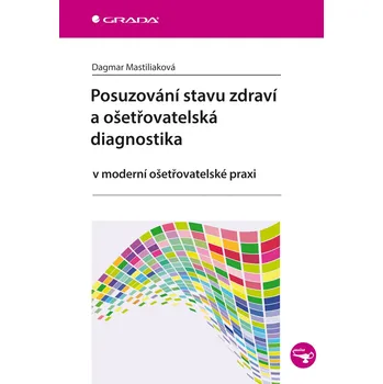 Posuzování stavu zdraví a ošetřovatelská diagnostika - Dagmar Mastiliaková