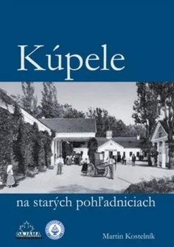 Cestování Kúpele na starých pohľadniciach - Martin Kostelník (SK)