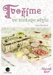 Tvoříme ve vintage stylu - Šporková…