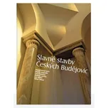 Slavné stavby Českých Budějovic - Martin Augustin , Eva Erbanová , Roman Lavička a kolektiv