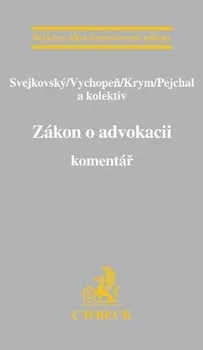 Zákon o advokacii: Komentář - Jaroslav Svejkovský a kol.