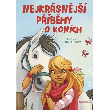 Nejkrásnější příběhy o koních - Evelyne Duverne Pohádka Nejkrásnější příběhy o koních - Evelyne Duverne