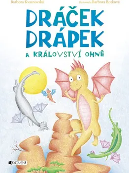 Pohádka Dráček Drápek a Království ohně - Barbora Kvasnovská