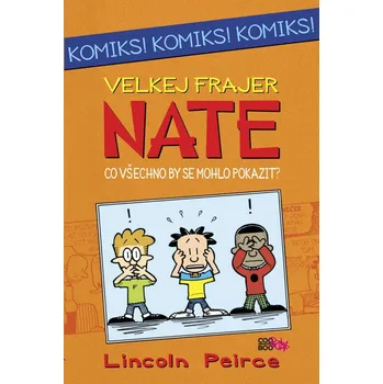 Velkej frajer Nate: Co by se všechno mohlo pokazit? - Lincoln Peirce