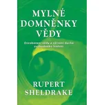 Mylné domněnky vědy - Rupert Sheldrake