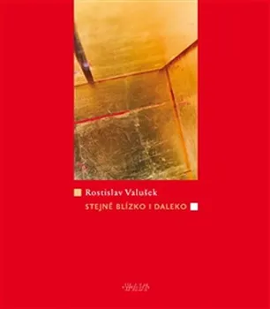 Poezie Stejně blízko i daleko - Rostislav Valušek