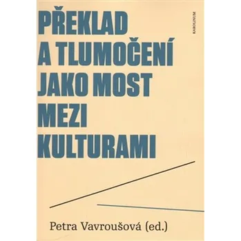 Překlad a tlumočení jako most mezi…
