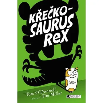 Křečkosaurus rex - Tom O´Donnell