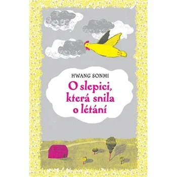O slepici, která snila o létání - Hwang…