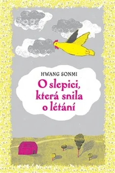 Pohádka O slepici, která snila o létání - Hwang Sonmi